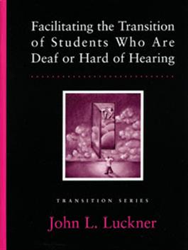 Facilitating the Transition of Students Who Are Deaf or Hard of Hearing