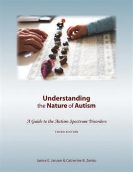 Understanding the Nature of Autism: A Guide to the Autism Spectrum Disorders Third Edition