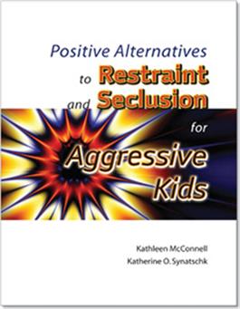 Positive Alternatives to Restraint and Seclusion for Aggressive Kids E-Book